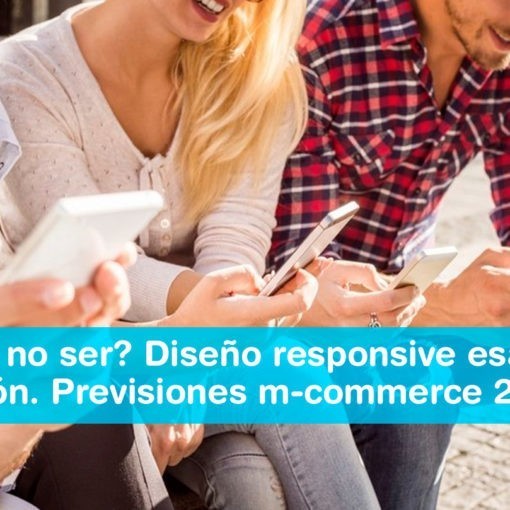 Lee más sobre el artículo ¿Ser o no ser? Diseño responsive esa es la cuestión. Previsiones m-commerce 2015.