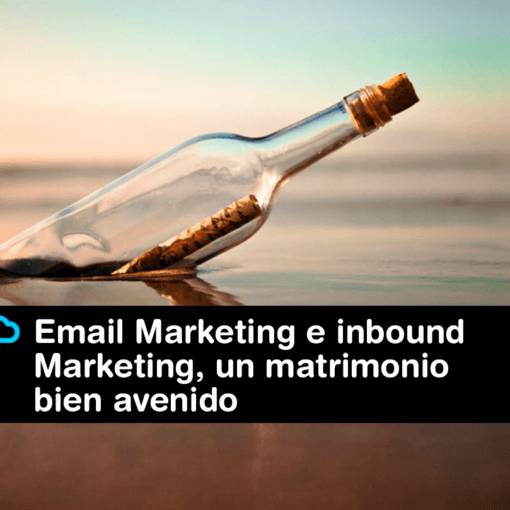 Lee más sobre el artículo El Email Marketing y el inbound Marketing, un matrimonio bien avenido