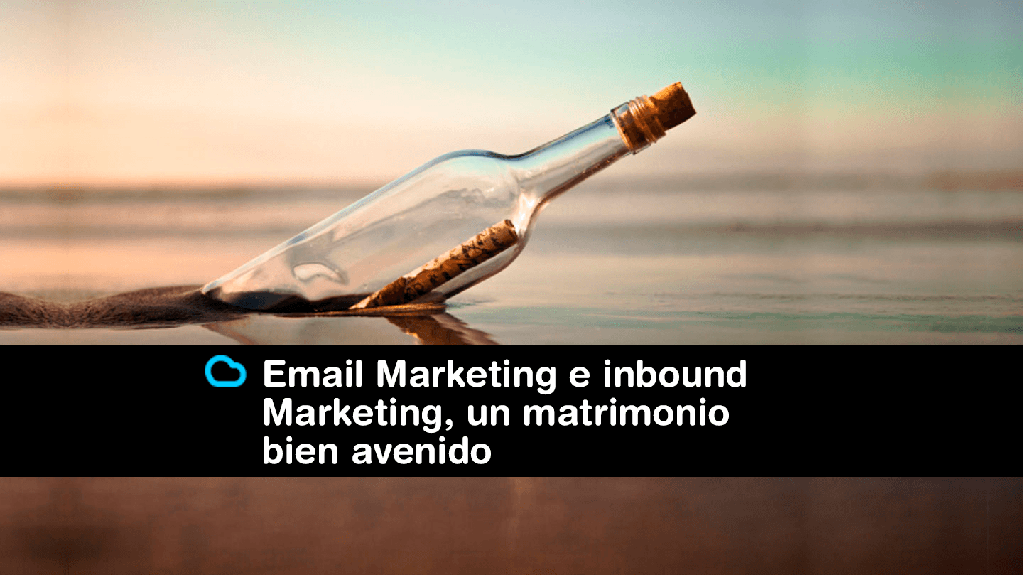 Lee más sobre el artículo El Email Marketing y el inbound Marketing, un matrimonio bien avenido