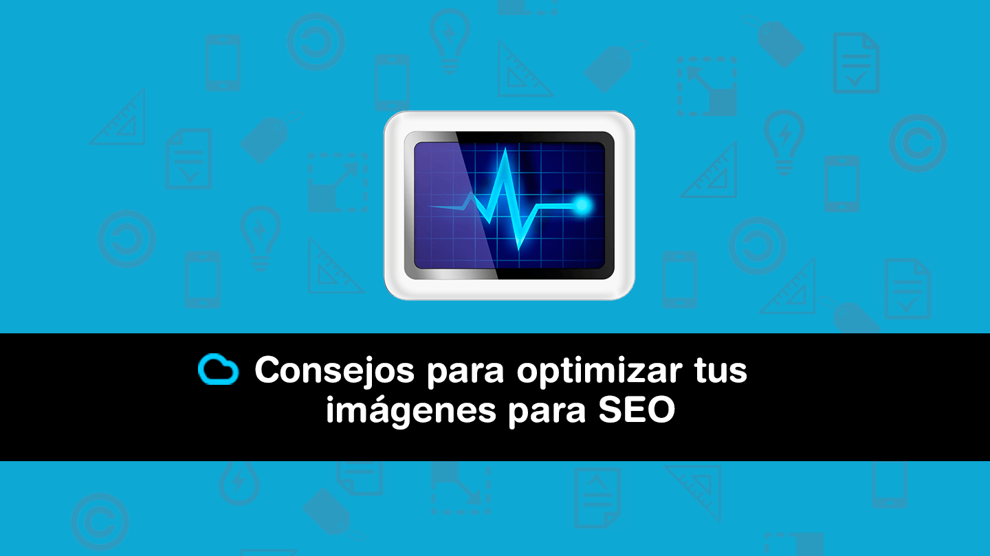 Lee más sobre el artículo Consejos para optimizar tus imágenes para SEO