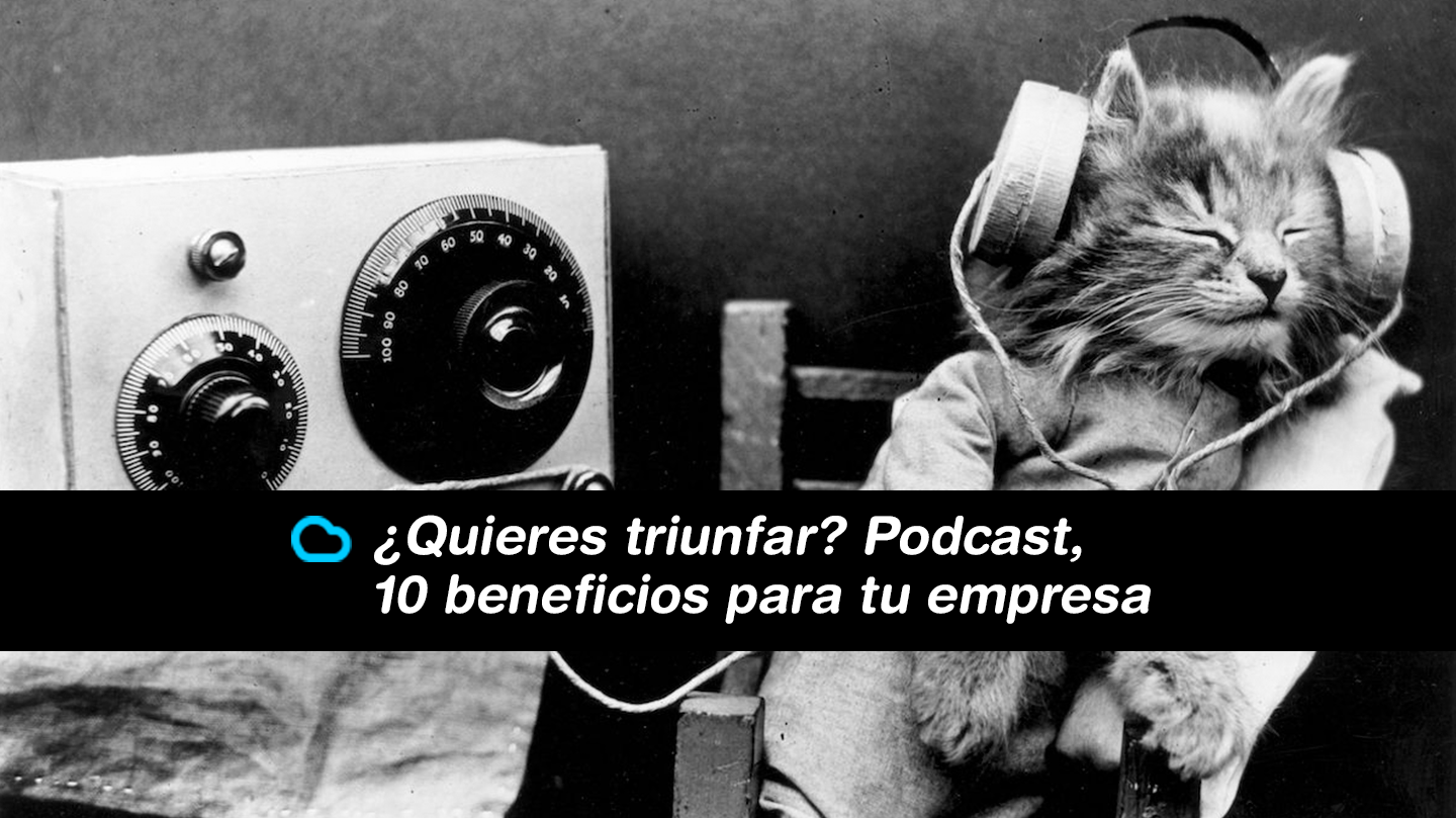 Lee más sobre el artículo ¿Quieres triunfar en Marketing Digital? Podcast, 10 beneficios para tu empresa.