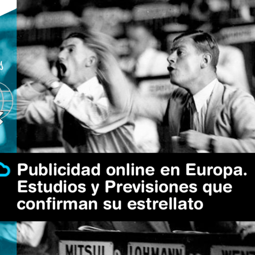 Lee más sobre el artículo Publicidad online en Europa. Estudios y Previsiones que confirman su estrellato