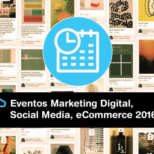 Lee más sobre el artículo Tu agenda de Eventos de Marketing Digital, eCommerce, Social Media & Community Management 2016