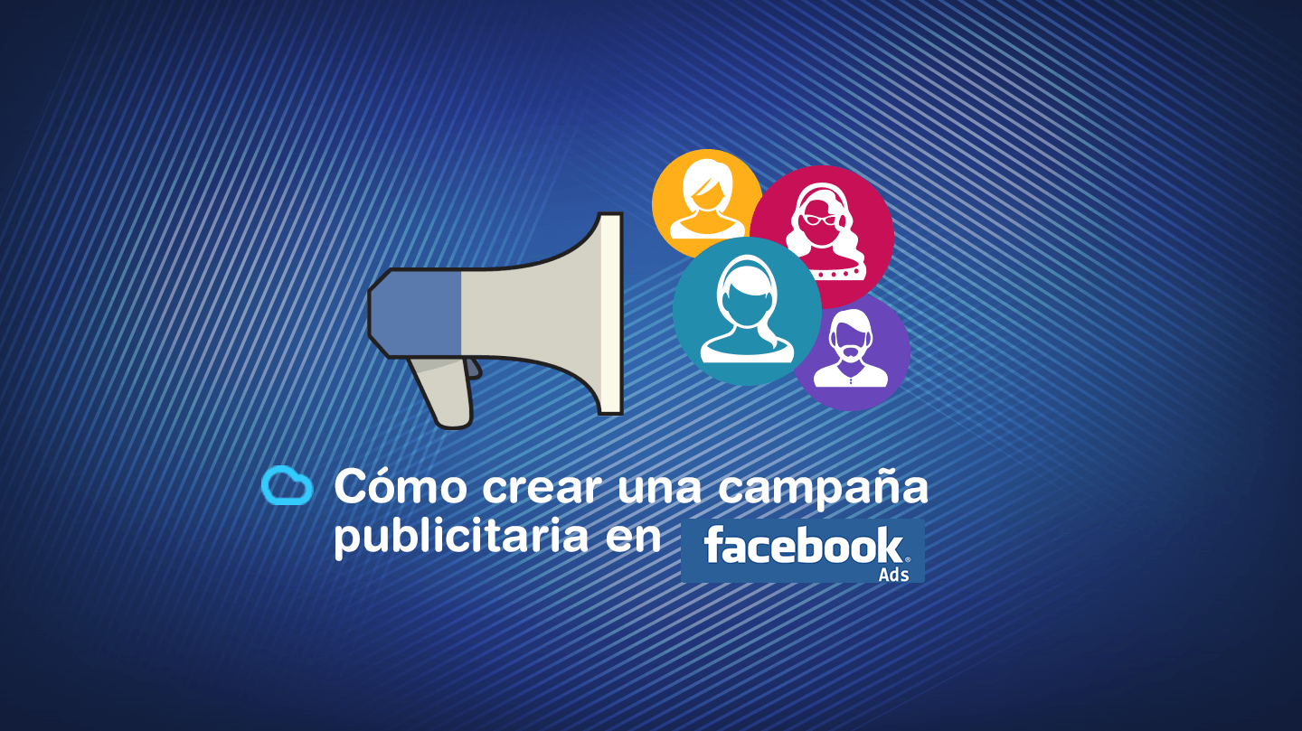 En este momento estás viendo Cómo crear una campaña publicitaria en Facebook Ads optimizada