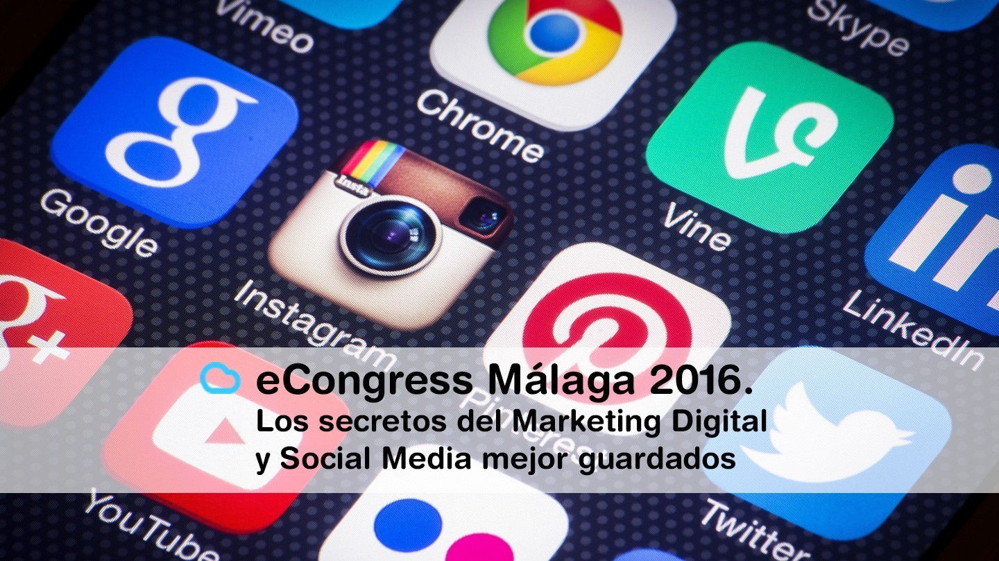 En este momento estás viendo eCongress Málaga 2016. Los secretos del Marketing Digital y Social Media mejor guardados